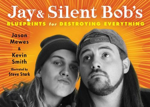 Cover of the book Jay & Silent Bob's Blueprints for Destroying Everything by Kevin Smith, Jason Mewes, Gallery Books