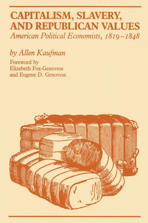 Cover of the book Capitalism, Slavery, and Republican Values by Allen Kaufman, University of Texas Press