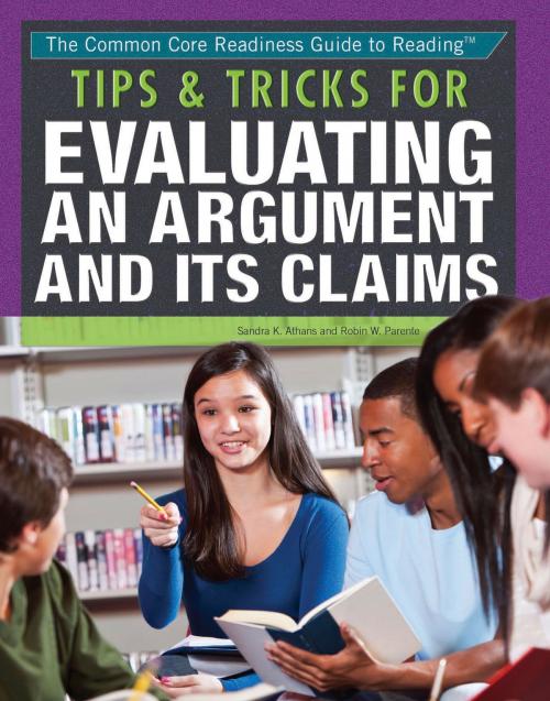Cover of the book Tips & Tricks for Evaluating an Argument and Its Claims by Sandra K. Athans, Robin W. Parente, The Rosen Publishing Group, Inc