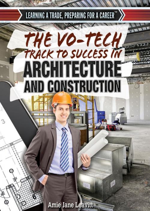 Cover of the book The Vo-Tech Track to Success in Architecture and Construction by Amie Jane Leavitt, The Rosen Publishing Group, Inc