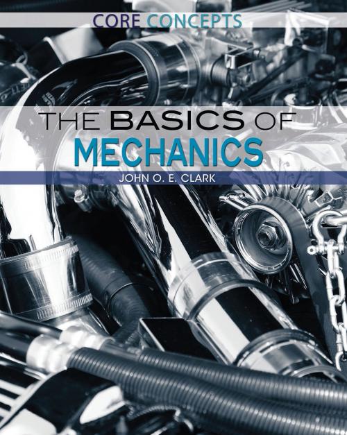 Cover of the book The Basics of Mechanics by John O. E. Clark, The Rosen Publishing Group, Inc