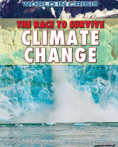 Cover of the book The Race to Survive Climate Change by Angela Royston, The Rosen Publishing Group, Inc