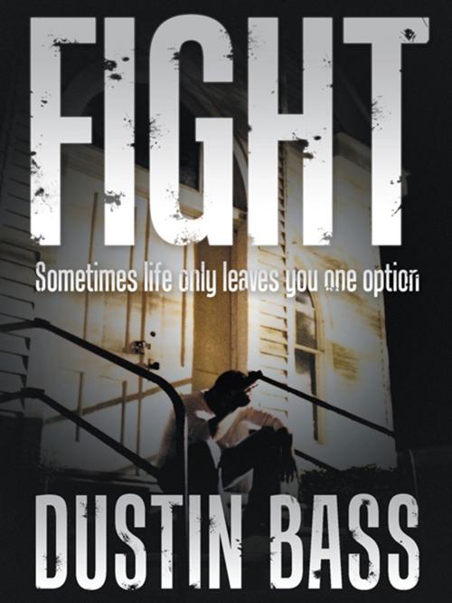 Cover of the book Fight by Dustin Bass, Archway Publishing