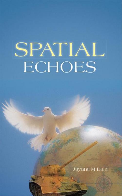 Cover of the book Spatial Echoes by Jayanti M Dalal, Partridge Publishing India
