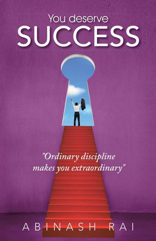 Cover of the book You Deserve Success by Abinash Rai, Partridge Publishing Singapore