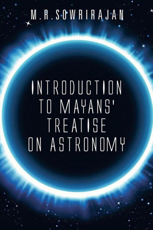 Cover of the book Introduction to Mayans' Treatise on Astronomy by M. R. Sowrirajan, Partridge Publishing India