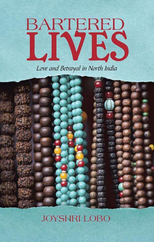 Cover of the book Bartered Lives by Joyshri Lobo, Partridge Publishing India