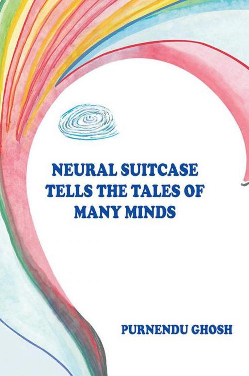Cover of the book Neural Suitcase Tells the Tales of Many Minds by Purnendu Ghosh, Partridge Publishing India