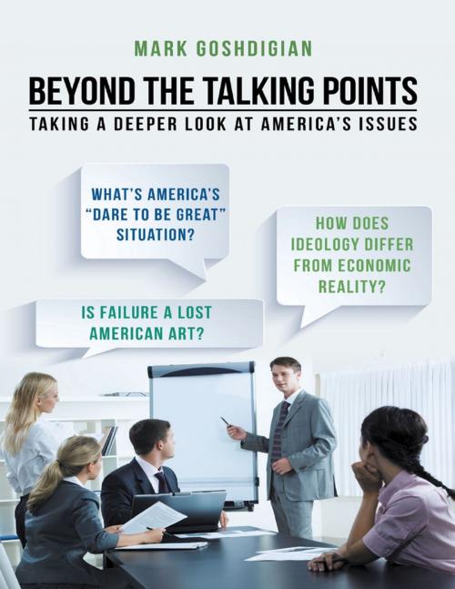 Cover of the book Beyond the Talking Points: Taking a Deeper Look At America’s Issues by Mark Goshdigian, Lulu Publishing Services