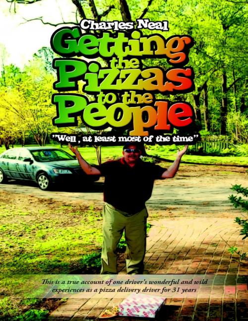 Cover of the book Getting the Pizzas to the People by Charles Neal, Lulu Publishing Services