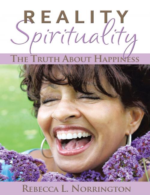 Cover of the book Reality Spirituality: The Truth About Happiness by Rebecca L. Norrington, Lulu Publishing Services
