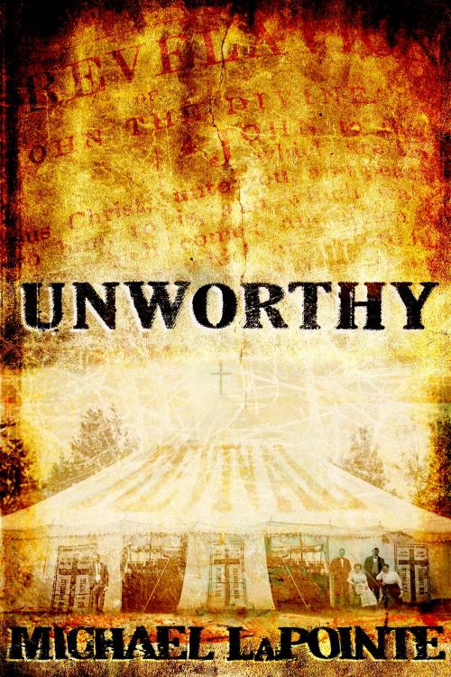 Cover of the book Unworthy by Michael LaPointe, BookBaby