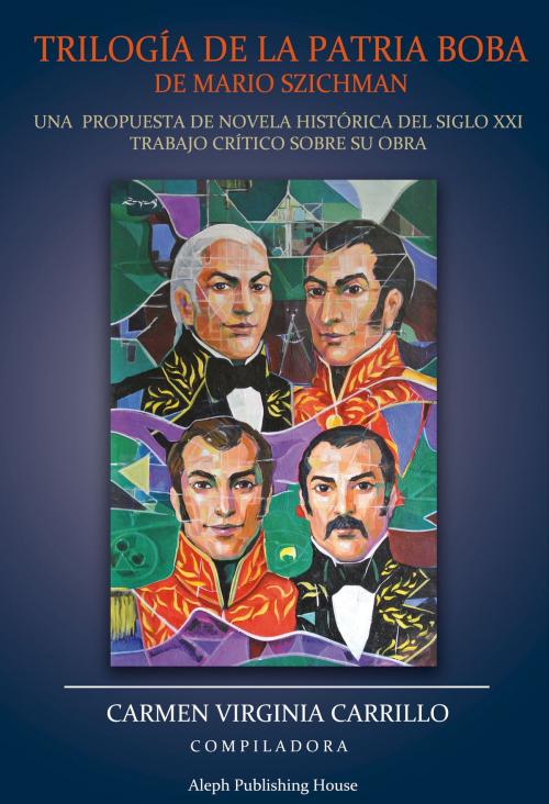 Cover of the book Trilogía de la Patria Boba de Mario Szichman by Carmen Virginia Carrillo, BookBaby