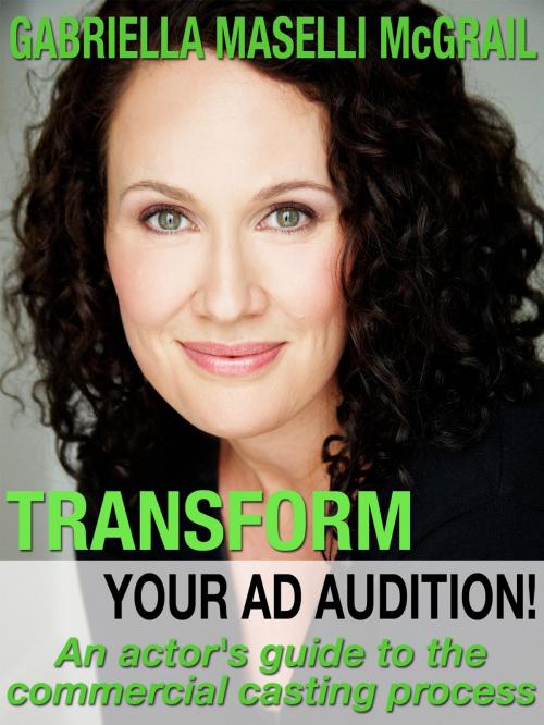 Cover of the book Transform Your Ad Audition! by Gabriella Maselli McGrail, BookBaby