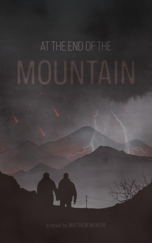 Cover of the book At the End of the Mountain by Matthew Menter, BookBaby