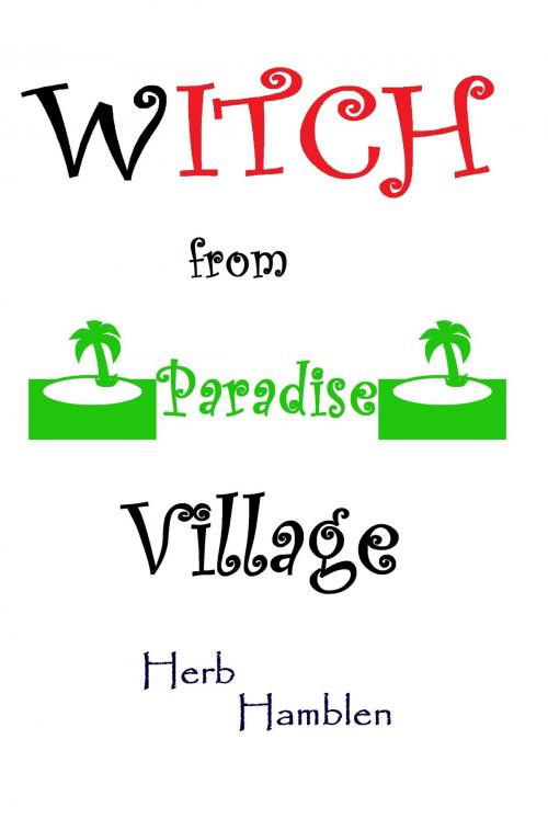 Cover of the book Witch From Paradise Village by Herb Hamblen, BookBaby