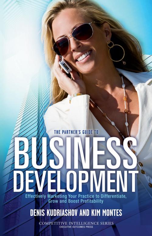 Cover of the book The Partner’s Guide to Business Development by Denis Kudriashov, Kim Montes, BookBaby