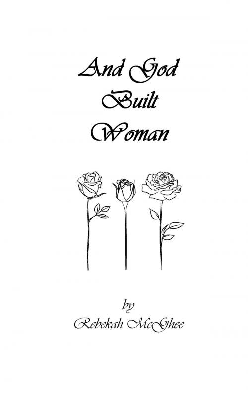 Cover of the book And God Built Woman by Rebekah McGhee, BookBaby