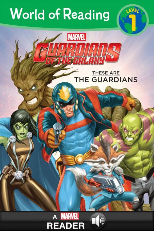 Cover of the book World of Reading: Guardians of the Galaxy: These are the Guardians of the Galaxy by Marvel Press, Disney Book Group