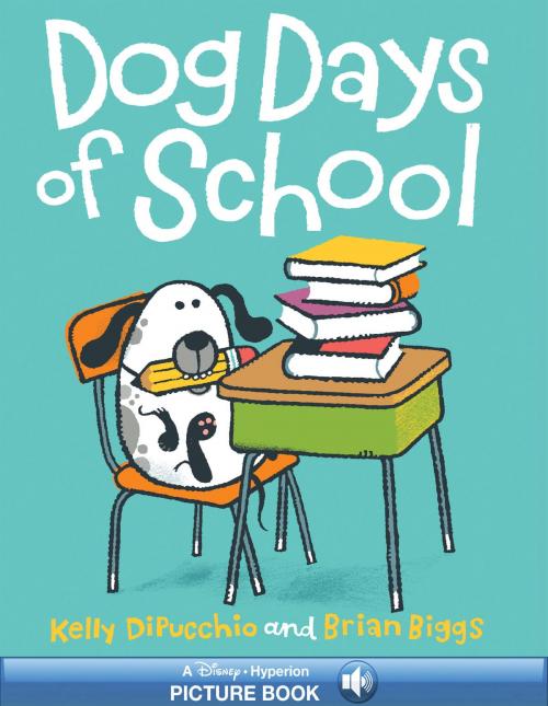 Cover of the book Dog Days of School by Kelly DiPucchio, Disney Book Group
