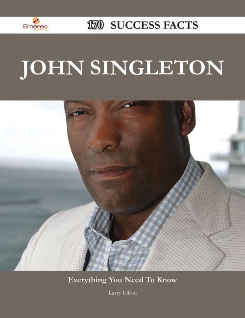 Cover of the book John Singleton 170 Success Facts - Everything you need to know about John Singleton by Larry Elliott, Emereo Publishing