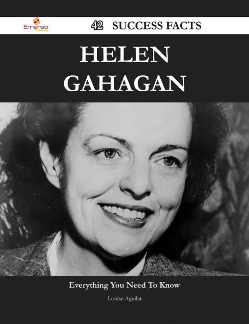 Cover of the book Helen Gahagan 42 Success Facts - Everything you need to know about Helen Gahagan by Louise Aguilar, Emereo Publishing