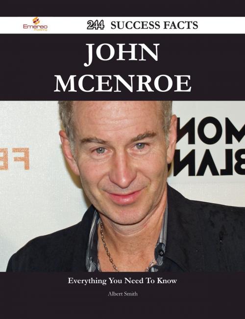Cover of the book John McEnroe 244 Success Facts - Everything you need to know about John McEnroe by Albert Smith, Emereo Publishing