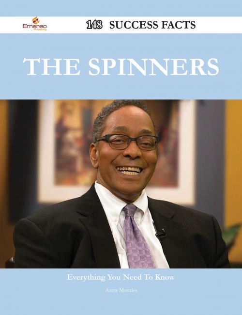 Cover of the book The Spinners 148 Success Facts - Everything you need to know about The Spinners by Anna Morales, Emereo Publishing