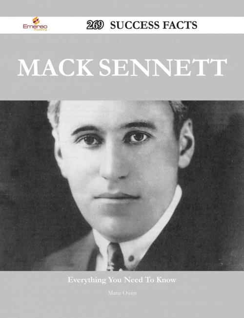 Cover of the book Mack Sennett 269 Success Facts - Everything you need to know about Mack Sennett by Marie Owen, Emereo Publishing