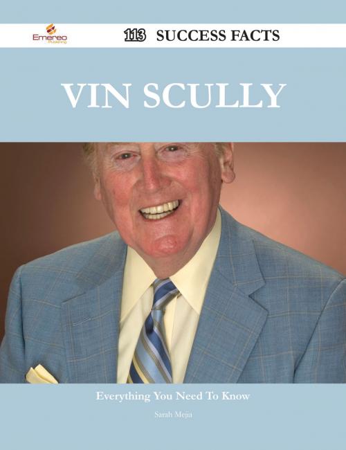 Cover of the book Vin Scully 113 Success Facts - Everything you need to know about Vin Scully by Sarah Mejia, Emereo Publishing