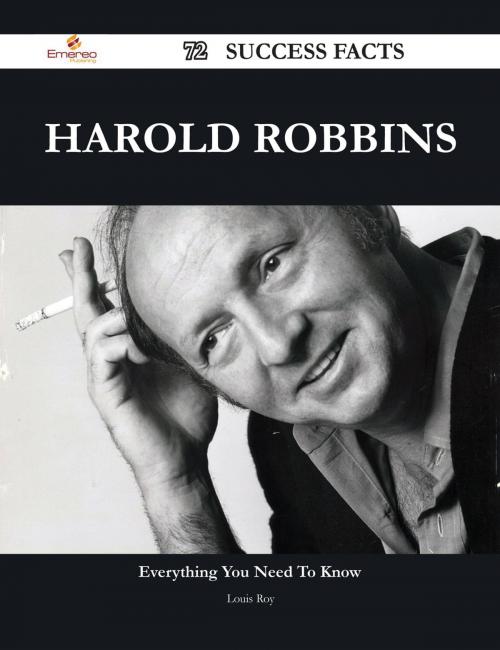 Cover of the book Harold Robbins 72 Success Facts - Everything you need to know about Harold Robbins by Louis Roy, Emereo Publishing