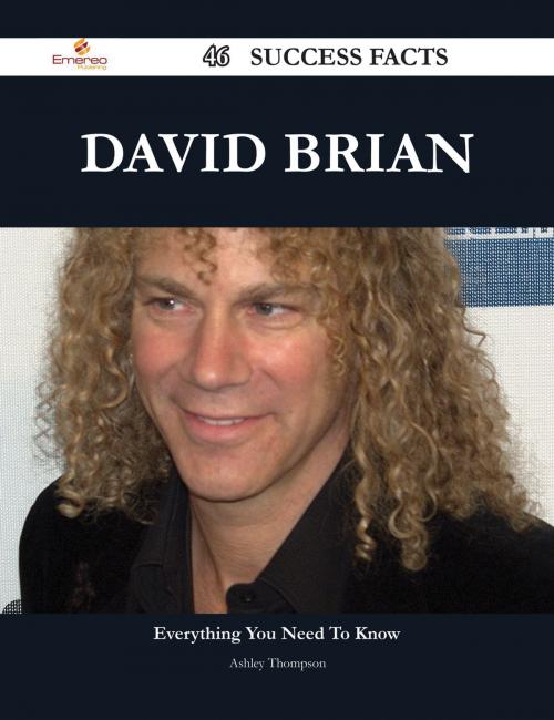 Cover of the book David Brian 46 Success Facts - Everything you need to know about David Brian by Ashley Thompson, Emereo Publishing