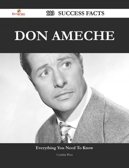 Cover of the book Don Ameche 113 Success Facts - Everything you need to know about Don Ameche by Cynthia West, Emereo Publishing