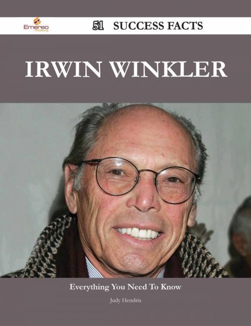 Cover of the book Irwin Winkler 51 Success Facts - Everything you need to know about Irwin Winkler by Judy Hendrix, Emereo Publishing