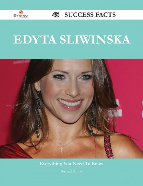 Cover of the book Edyta Sliwinska 45 Success Facts - Everything you need to know about Edyta Sliwinska by Richard Garner, Emereo Publishing