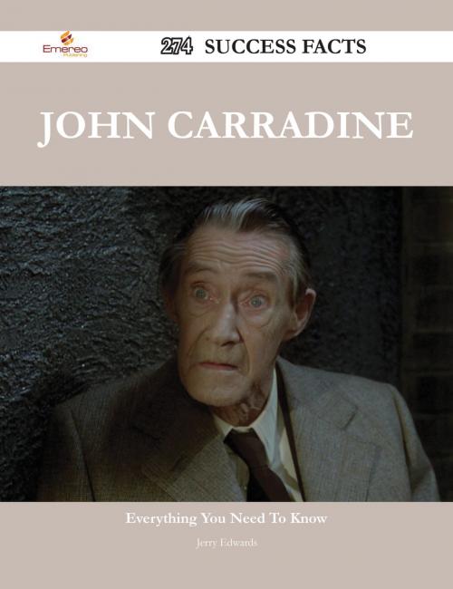 Cover of the book John Carradine 274 Success Facts - Everything you need to know about John Carradine by Jerry Edwards, Emereo Publishing