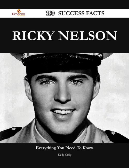 Cover of the book Ricky Nelson 180 Success Facts - Everything you need to know about Ricky Nelson by Kelly Craig, Emereo Publishing