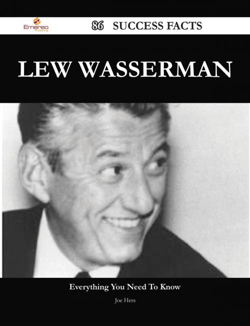 Cover of the book Lew Wasserman 86 Success Facts - Everything you need to know about Lew Wasserman by Joe Hess, Emereo Publishing