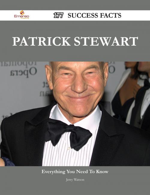 Cover of the book Patrick Stewart 177 Success Facts - Everything you need to know about Patrick Stewart by Jerry Watson, Emereo Publishing