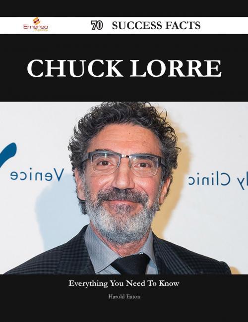Cover of the book Chuck Lorre 70 Success Facts - Everything you need to know about Chuck Lorre by Harold Eaton, Emereo Publishing