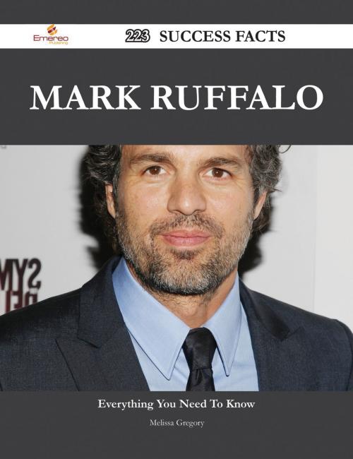 Cover of the book Mark Ruffalo 223 Success Facts - Everything you need to know about Mark Ruffalo by Melissa Gregory, Emereo Publishing