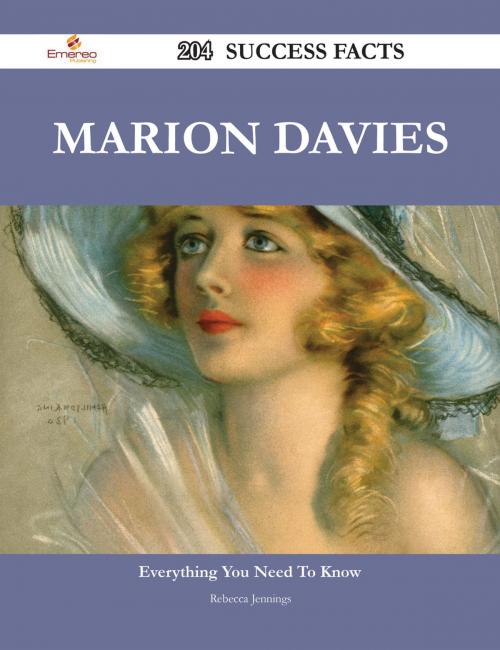 Cover of the book Marion Davies 204 Success Facts - Everything you need to know about Marion Davies by Rebecca Jennings, Emereo Publishing