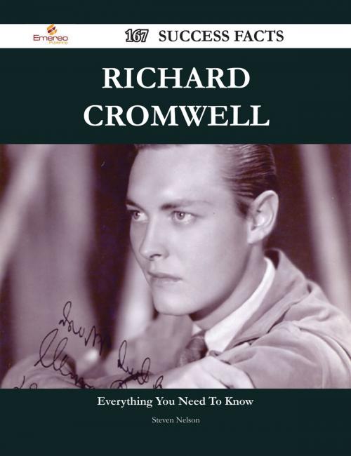 Cover of the book Richard Cromwell 167 Success Facts - Everything you need to know about Richard Cromwell by Steven Nelson, Emereo Publishing