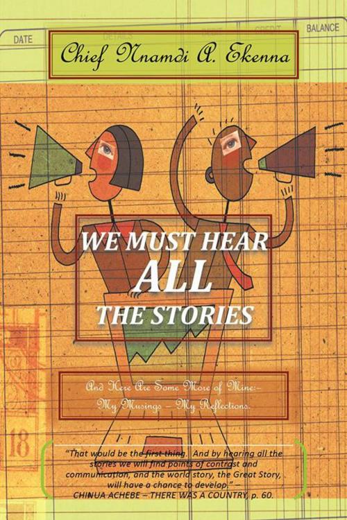 Cover of the book We Must Hear All the Stories by Chief Nnamdi A. Ekenna, Trafford Publishing