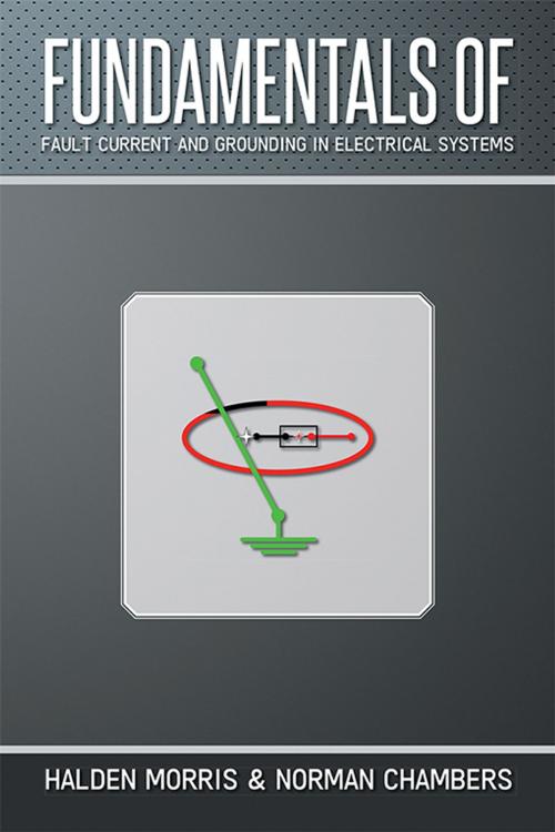 Cover of the book Fundamentals of Fault Current and Grounding in Electrical Systems by Halden Morris, Trafford Publishing