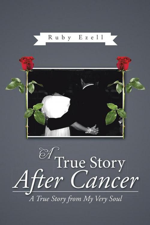 Cover of the book A True Story After Cancer by Ruby Jewel Sanders Ezell, Trafford Publishing