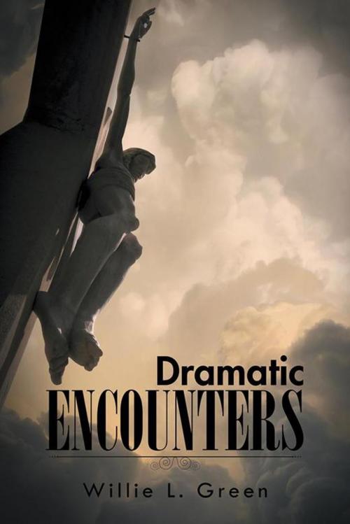 Cover of the book Dramatic Encounters by Willie L. Green, Trafford Publishing