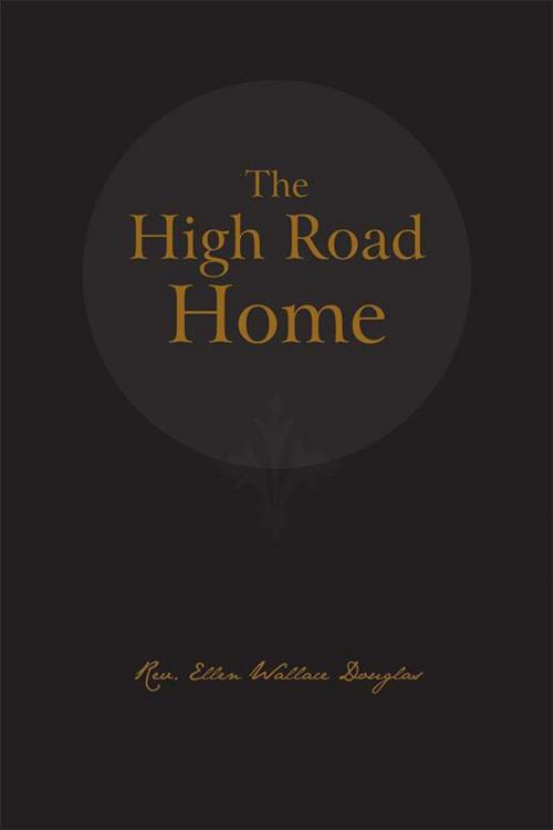 Cover of the book The High Road Home by Rev. Ellen Wallace Douglas, Trafford Publishing