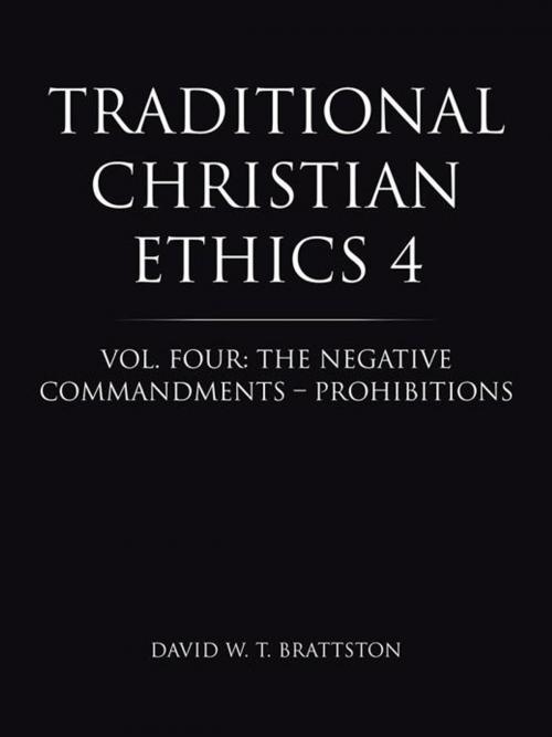 Cover of the book Traditional Christian Ethics 4 by David W.T. Brattston, WestBow Press