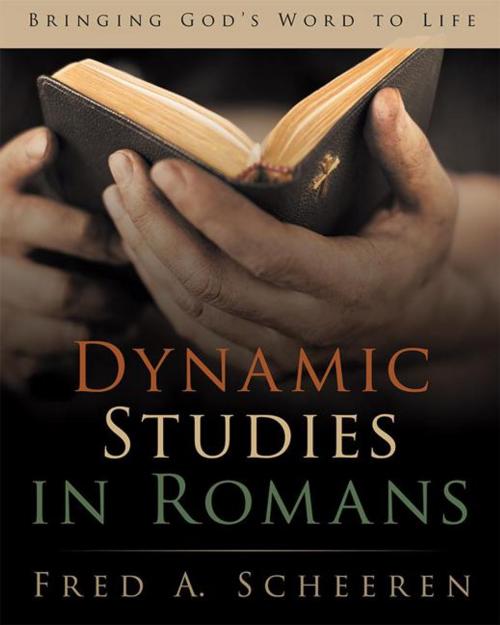 Cover of the book Dynamic Studies in Romans by Fred A. Scheeren, WestBow Press
